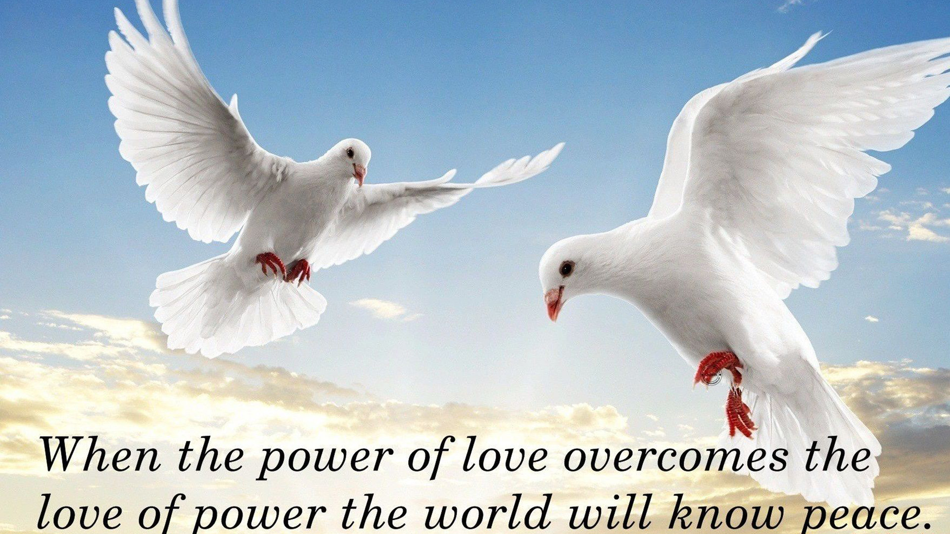 When The Power Of Love Overcoemes The Love Of Power The World Will Know Peace HD