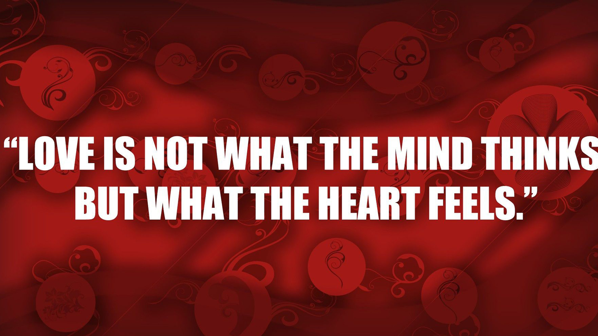 Is Not What The Mind Thinks But What The Heart Feels HD I